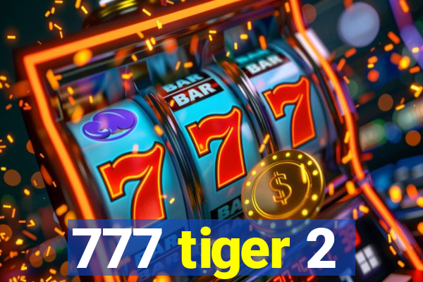 777 tiger 2